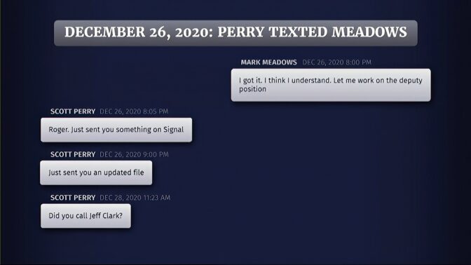 This exhibit from video released by the House Select Committee, shows texts between former Trump chief of staff Mark Meadows and Rep. Scott Perry, R-Pa., displayed at a hearing by the House select committee investigating the Jan. 6 attack on the U.S. Capitol, June 23, 2022, on Capitol Hill in Washington