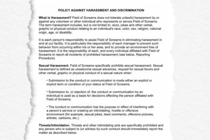 A 2023 Field of Screams Policy Against Harassment and Discrimination obtained by Spotlight PA says violations of the policy will receive a “prompt and thorough investigation.”