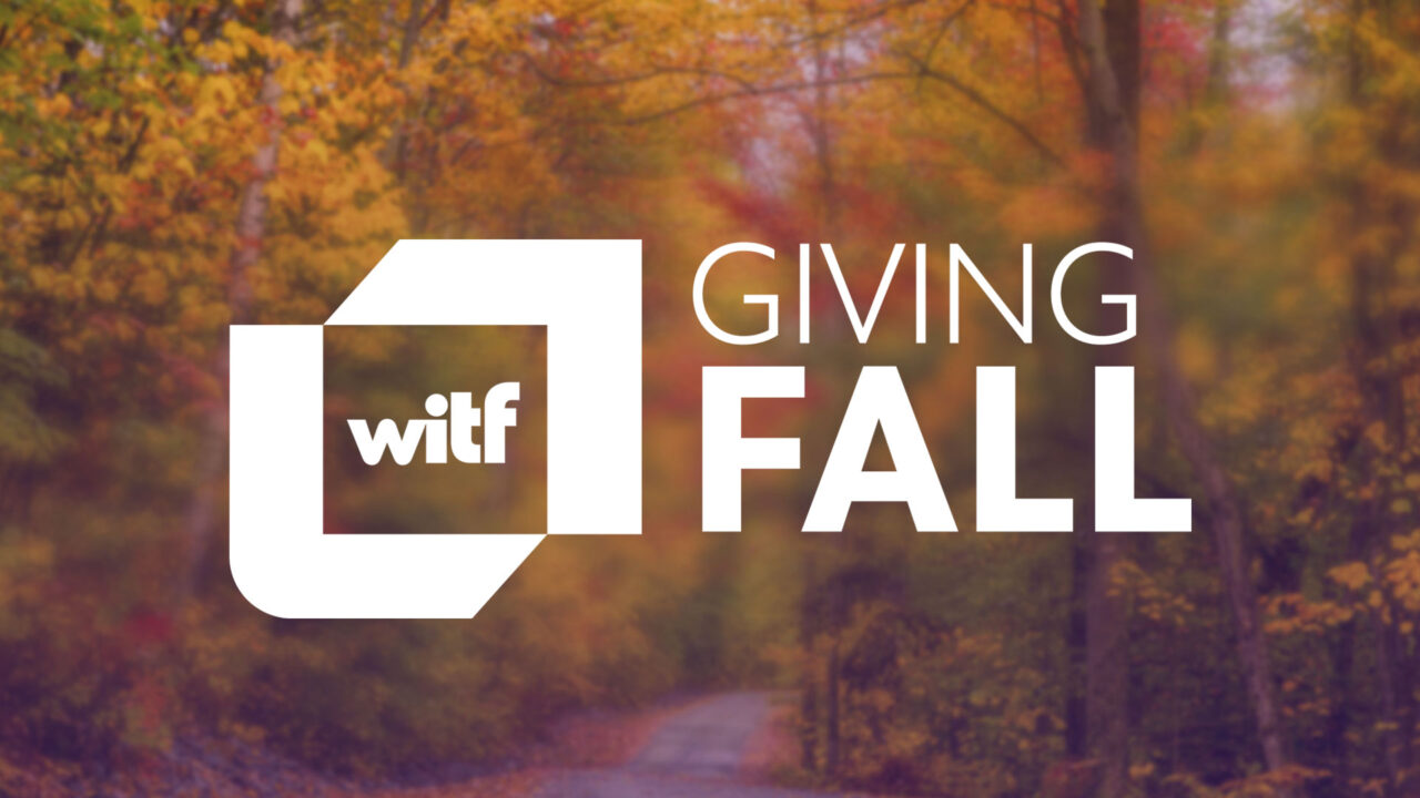 Give Early. Support WITF’s Fall Membership Campaign